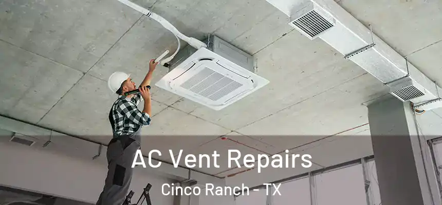  AC Vent Repairs Cinco Ranch - TX