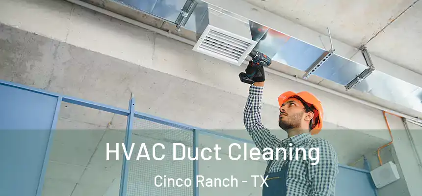  HVAC Duct Cleaning Cinco Ranch - TX