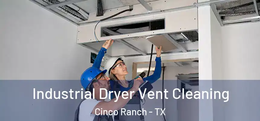  Industrial Dryer Vent Cleaning Cinco Ranch - TX