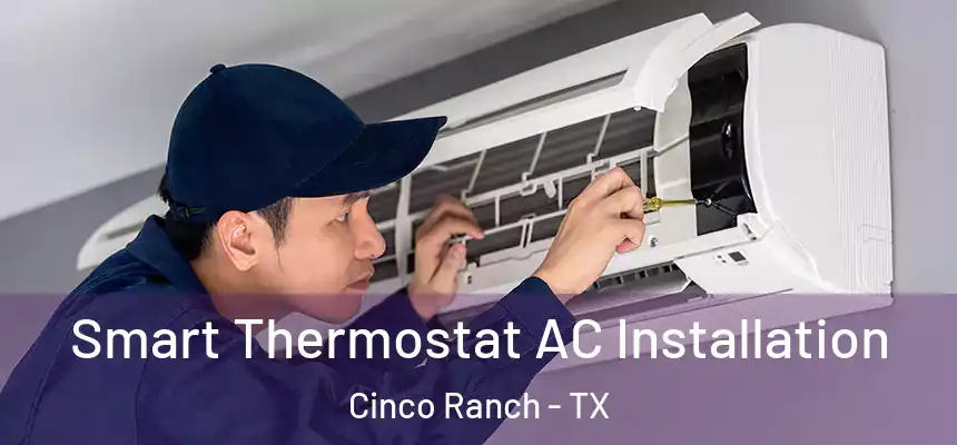  Smart Thermostat AC Installation Cinco Ranch - TX