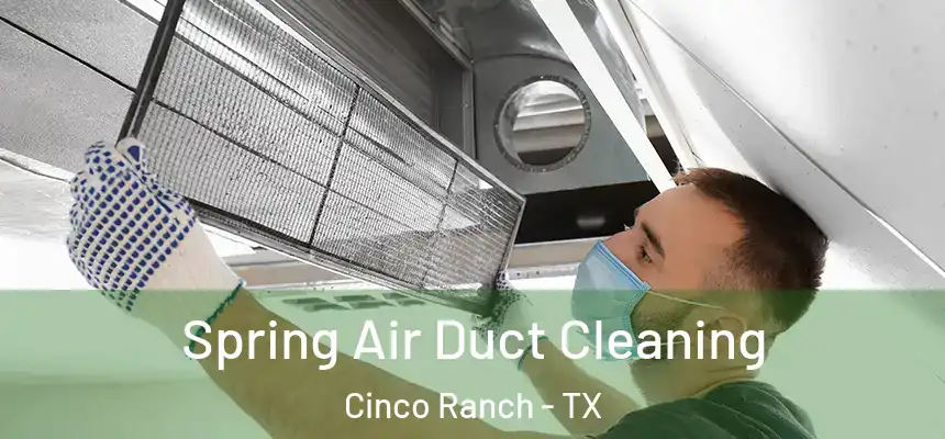  Spring Air Duct Cleaning Cinco Ranch - TX