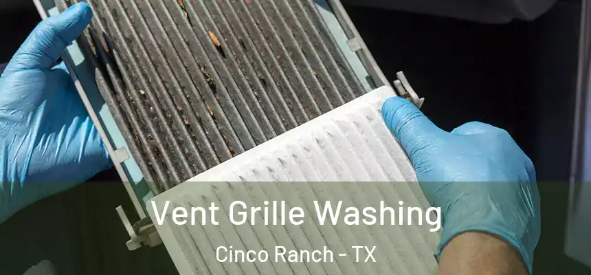  Vent Grille Washing Cinco Ranch - TX